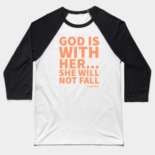 God is with her... she will not fall - Psalm 46:5 Baseball T-Shirt